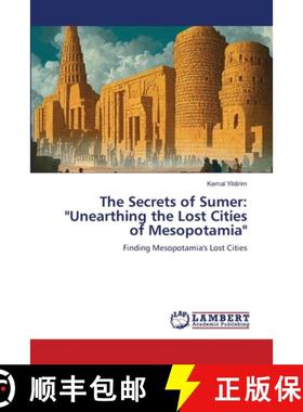 【3-4周达】The Secrets of Sumer: Unearthing the Lost Cities of Mesopotamia [9786204730813]