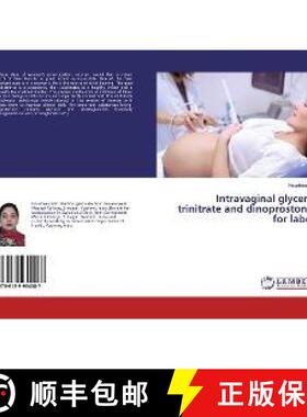 预订 Intravaginal glyceryl trinitrate and dinoprostone, for labor [9786139954087]