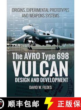 【3-4周达】The Avro Type 698 Vulcan: Design and Development: Origins, Experimental Prototypes and Wea... [9781473886674]