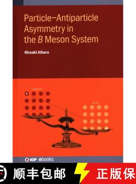 【3-4周达】Particle-Antiparticle Asymmetry in the ���� Meson System [9780750336499]