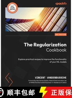 预订 The Regularization Cookbook: Explore practical recipes to improve the functionality of your ML m... [9781837634088]