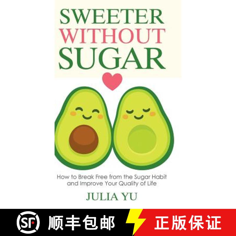 【2-3周达】Sweeter Without Sugar: How to Break Free from the Sugar Habit and Improve Your Quality of ... [9781982230463]