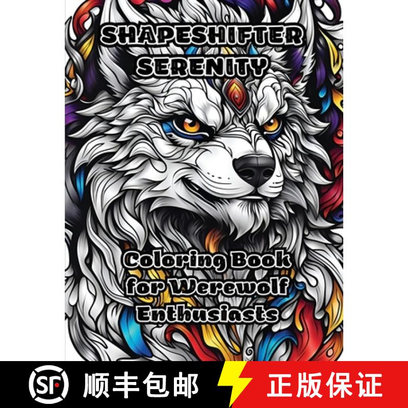 【3-4周达】Shapeshifter Serenity: Coloring Book for Werewolf Enthusiasts [9798868931222]