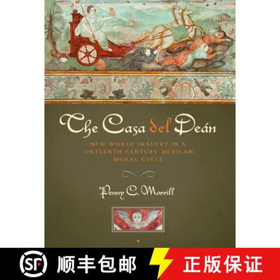 【3-4周达】The Casa del deán: New World Imagery in a Sixteenth-Century Mexican Mural Cycle [9780292759305]