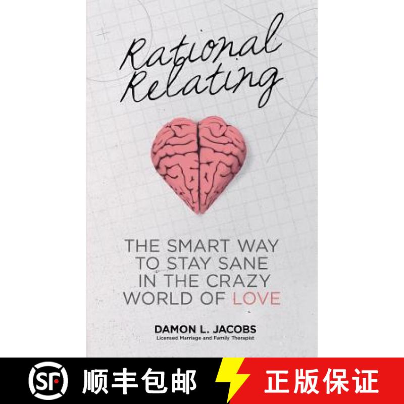 【3-4周达】Rational Relating: The Smart Way to Stay Sane in the Crazy World of Love [9781452581774]