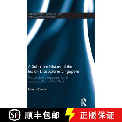 【3-4周达】精装 A Subaltern History of the Indian Diaspora in Singapore: The Gradual Disappearance of... [9781138955899]