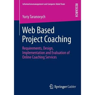 【4周达】Web Based Project Coaching : Requirements, Design, Implementation and Evaluation of Online C... [9783834932006]