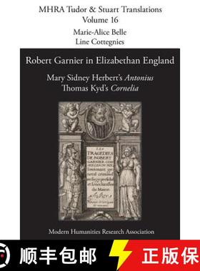 【3-4周达】Robert Garnier in Elizabethan England: Mary Sidney Herbert's 'Antonius' and Thomas Kyd's '... [9781907322679]