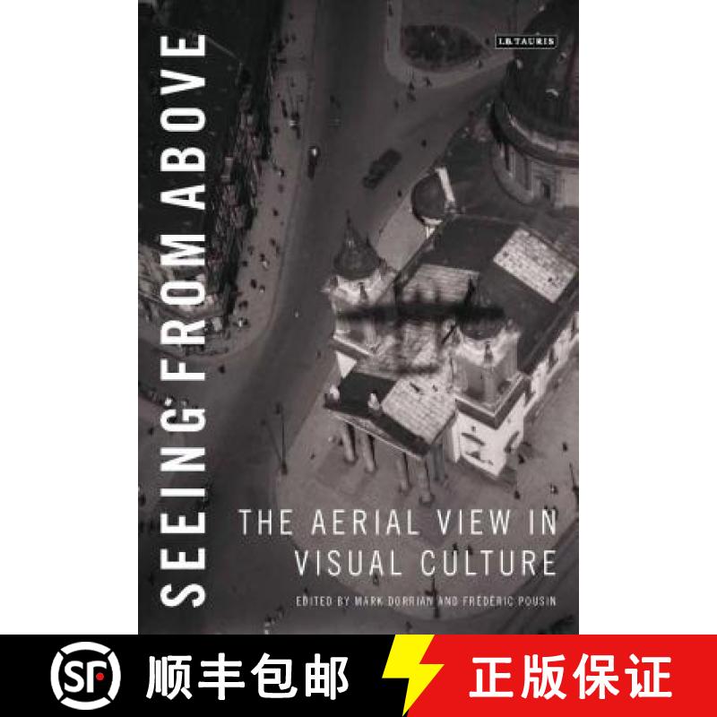 【3-4周达】Seeing from Above: The Aerial View in Visual Culture [9781780764603]