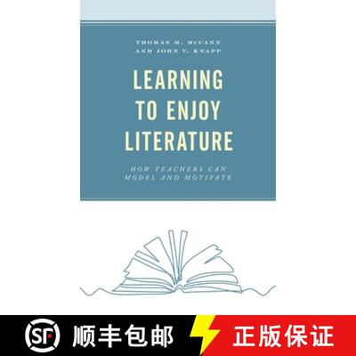 【3-4周达】Learning to Enjoy Literature : How Teachers Can Model and Motivate [9781475860221]