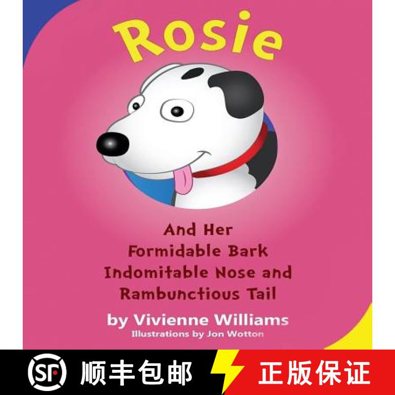 【2-3周达】Rosie and Her Formidable Bark, Indomitable Nose and Rambunctious Tail! [9780995754508]