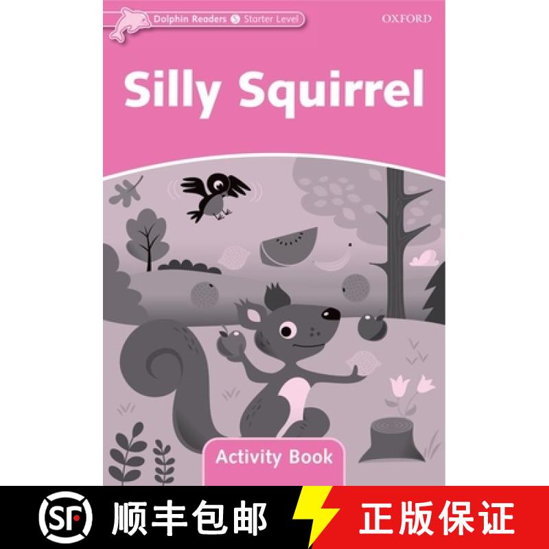 【3-4周达】Dolphin Readers: Starter Level: 175-Word Vocabulary Silly Squirrel Activity Book [9780194401364]