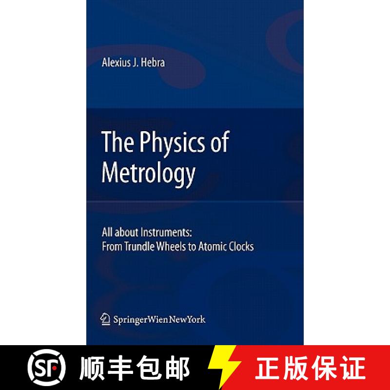 【3-4周达】The Physics of Metrology: All about Instruments: From Trundle Wheels to Atomic Clocks [9783211783801]