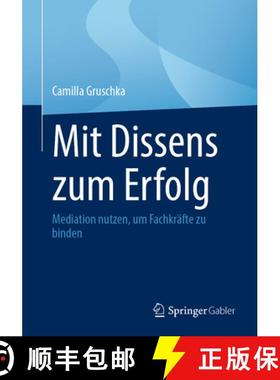 【3-4周达】Mit Dissens Zum Erfolg: Mediation Nutzen, Um Fachkräfte Zu Binden [9783662692004]
