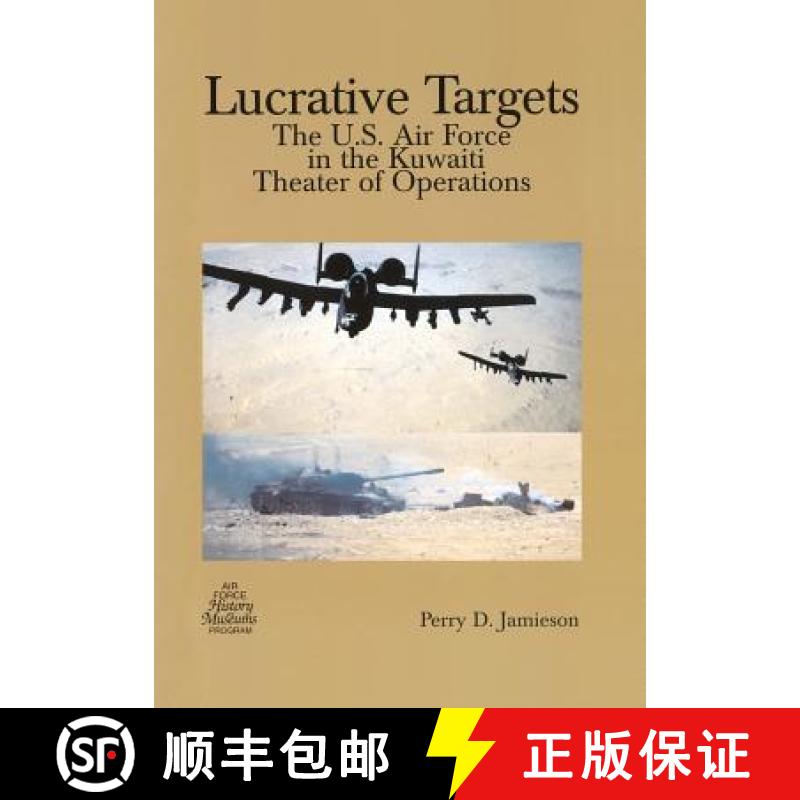 【3-4周达】Lucrative Targets: The U.S. Air Force in the Kuwaiti Theater of Operations [9781782663904]