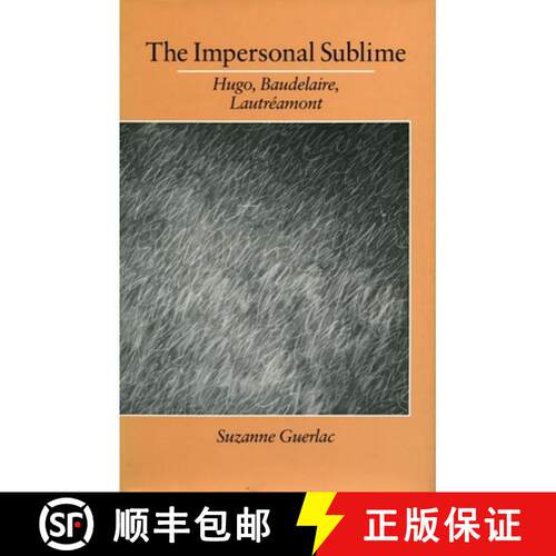 【3-4周达】精装 The Impersonal Sublime: Hugo, Baudelaire, Lautreamont [9780804717861]