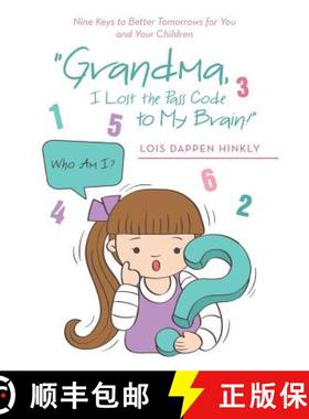 【3-4周达】Grandma, I Lost the Pass Code to My Brain!: Nine Keys to Better Tomorrows for You and Your... [9781504333771]