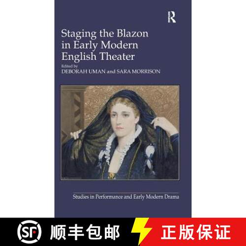 【3-4周达】精装 Staging the Blazon in Early Modern English Theater [9781409449003]