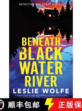 【3-4周达】Beneath Blackwater River: A totally gripping, addictive and heart-pounding crime thriller [9781800195004]