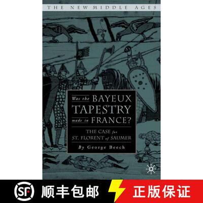 【3-4周达】精装 Was the Bayeux Tapestry Made in France?: The Case for St. Florent of Saumur [9781403966704]