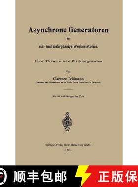 【3-4周达】Asynchrone Generatoren Fur Ein- Und Mehrphasige Wechselstroeme: Ihre Theorie Und Wirkungsw... [9783662393277]