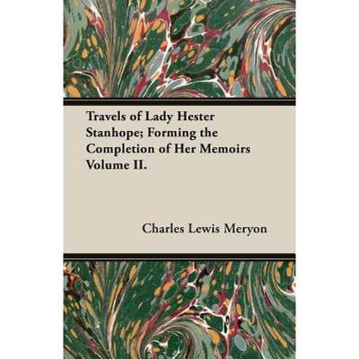 【4周达】Travels of Lady Hester Stanhope; Forming the Completion of Her Memoirs Volume II. [9781473310421]