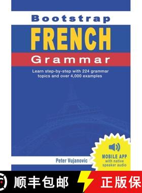 【3-4周达】Bootstrap French Grammar: Learn with 224 step-by-step topics and 4000 example phrases [9780645531497]