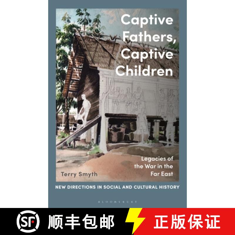预订 Captive Fathers, Captive Children: Legacies of the War in the Far East [9781350194298]