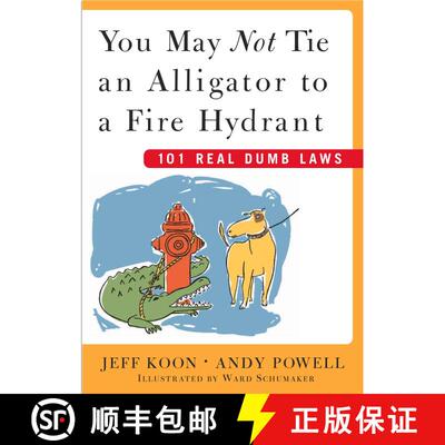 【3-4周达】You May Not Tie an Alligator to a Fire Hydrant: 101 Really Dumb Laws [9780743230650]