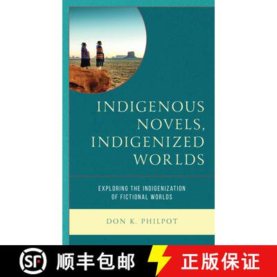 【3-4周达】Indigenous Novels, Indigenized Worlds : Exploring the Indigenization of Fictional Worlds [9781475860498]