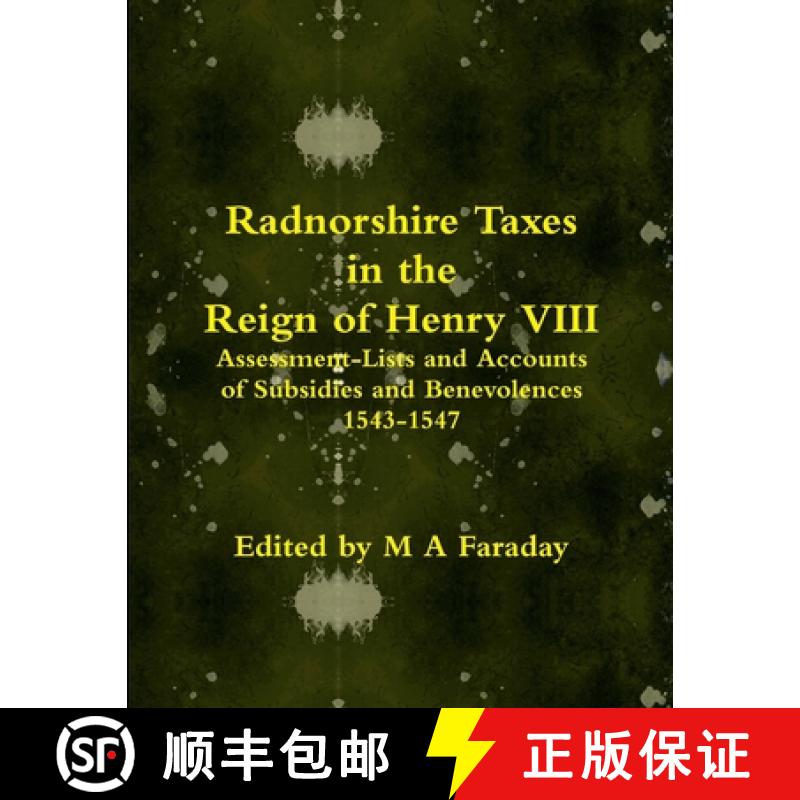 【3-4周达】Radnorshire Taxes in the Reign of Henry VIII: Assessment-Lists and Accounts of Subsidies a... [9781291608007]