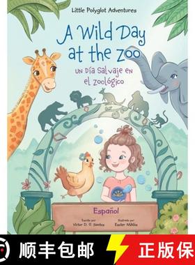 【3-4周达】A Wild Day at the Zoo / Un Día Salvaje en el Zoológico - Spanish Edition: Children's Pic... [9781649620736]