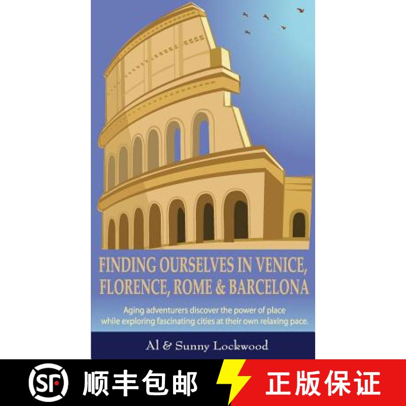 【3-4周达】Finding Ourselves in Venice, Florence, Rome, & Barcelona: Aging adventurers discover the p... [9780692599907]