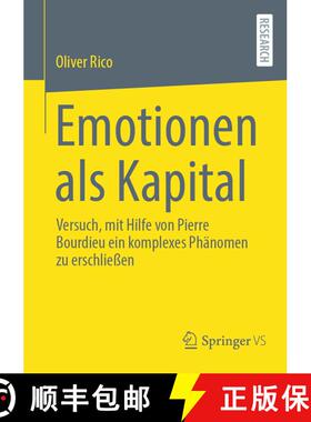 【3-4周达】Emotionen als Kapital : Versuch, mit Hilfe von Pierre Bourdieu ein komplexes Phänomen zu ... [9783658437732]