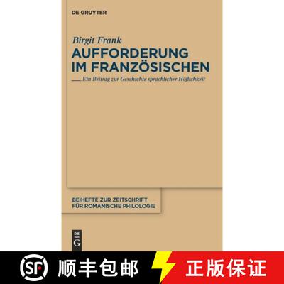 【3-4周达】Aufforderung im Franzosischen: Ein Beitrag zur Geschichte sprachlicher Hoflichkeit [9783110235579]