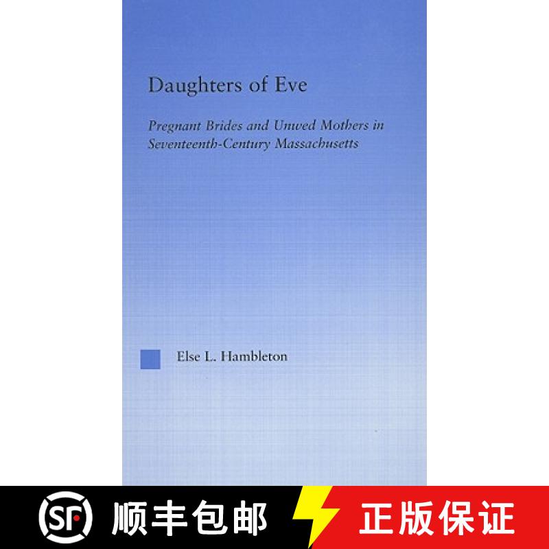 【3-4周达】Daughters of Eve : Pregnant Brides and Unwed Mothers in Seventeenth Century Essex County, ... [9780415948609]