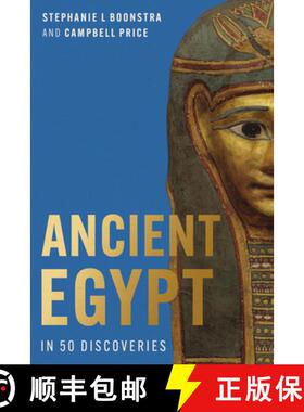 【3-4周达】Ancient Egypt in 50 Discoveries : Highlights from the first century of the Egypt Explorati... [9780856982583]