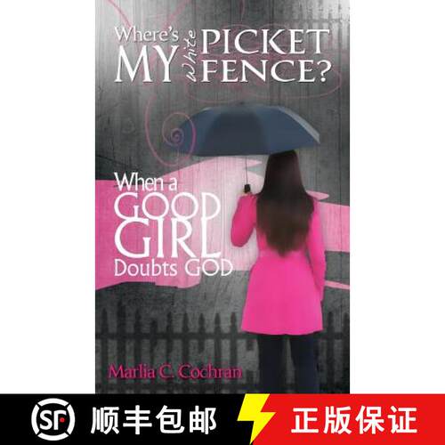 【3-4周达】Where's My White Picket Fence?: When A Good Girl Doubts God [9780989088404]