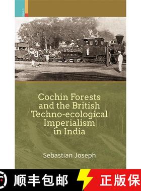 预订 Cochin Forests and the British Techno-Ecological Imperialism in India [9789384082659]