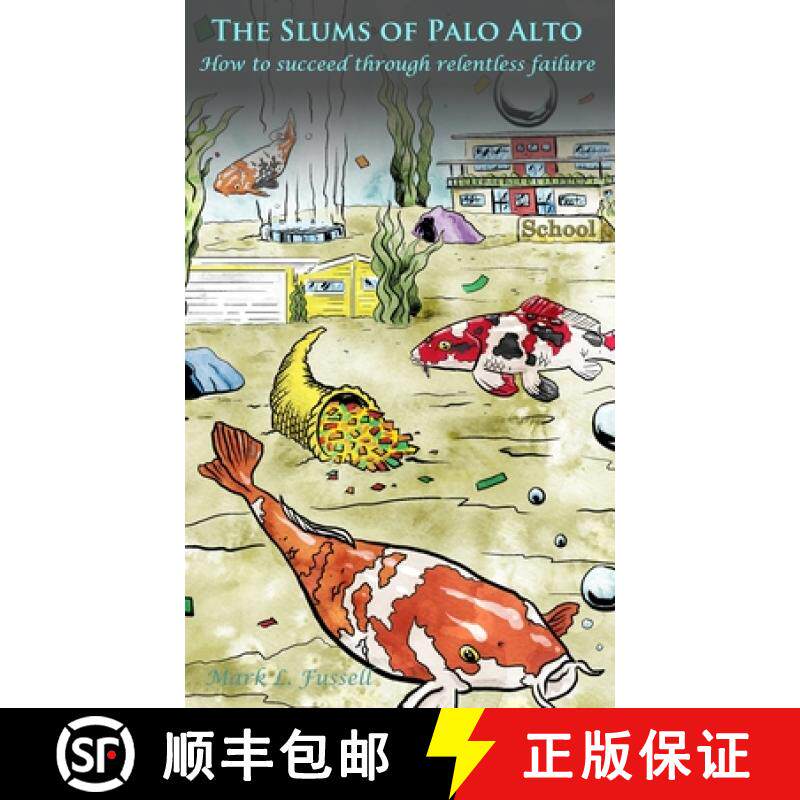 【3-4周达】The Slums of Palo Alto: How to succeed through relentless failure [9780986277535]