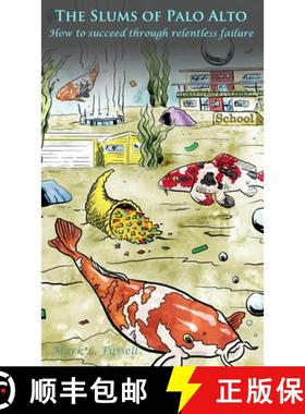 【3-4周达】The Slums of Palo Alto: How to succeed through relentless failure [9780986277535]