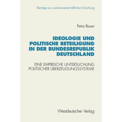 【4周达】Ideologie Und Politische Beteiligung in Der Bundesrepublik Deutschland: Eine Empirische Unte... [9783531124827]