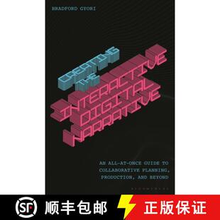 预订 Creating the Interactive Digital Narrative: An All-at-Once Guide to Collaborative Planning, Prod... [9781350477490]