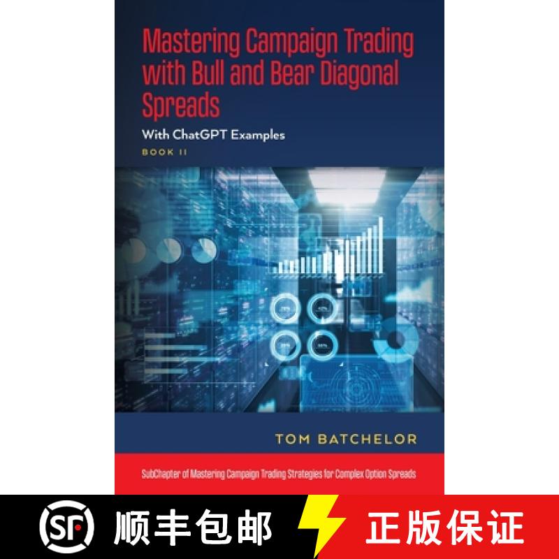 【3-4周达】Mastering Campaign Trading with Bull and Bear Diagonal Spreads: With ChatGPT Examples [9798822959460]