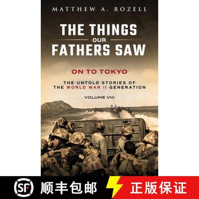【3-4周达】On to Tokyo: The Things Our Fathers Saw-The Untold Stories of the World War II Generation-... [9781948155274]