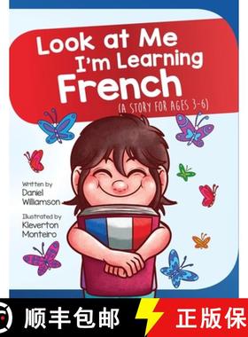 【3-4周达】Look At Me I'm Learning French: A Story For Ages 3-6 [9781916256316]