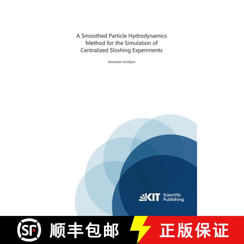 【4周达】A Smoothed Particle Hydrodynamics Method for the Simulation of Centralized Sloshing Experiments [9783866449534]