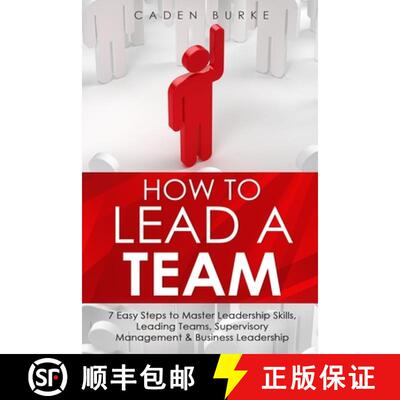 【3-4周达】How to Lead a Team: 7 Easy Steps to Master Leadership Skills, Leading Teams, Supervisory M... [9781088240236]