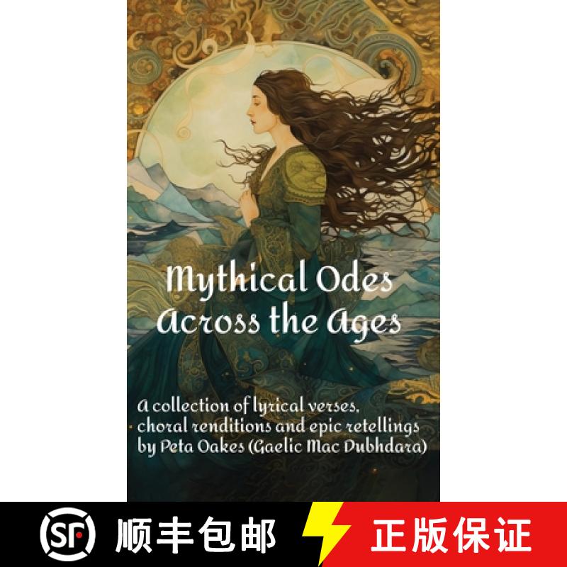 【3-4周达】Mythical Odes Across the Ages: A Collection of Lyrical Odes, Musical Compositions, Narrati... [9781917367752]