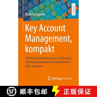 【3-4周达】Key Account Management, kompakt : Effiziente Entwicklung von Großkunden, Kundenzufriedenh... [9783658429218]